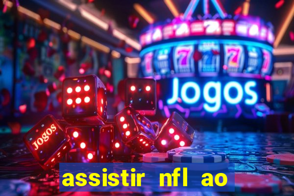 assistir nfl ao vivo gratis